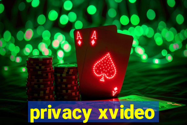 privacy xvideo